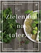 „Zielenina na talerzu" Magdalena Cielenga-Wiaterek - recenzja