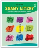 Znamy litery. Ćwiczenia ułatwiające poznanie alfabetu. Alina Michalak