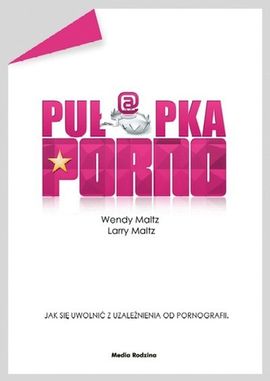 "Pułapka porno. Jak się uwolnic z uzależnienia od pornografii" od Wydawnictwa Media Rodzina"