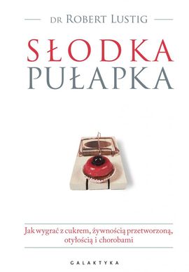 "Słodka pułapka" Robert Lustig