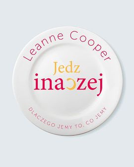 "Jedz inaczej. Dlaczego jemy to, co jemy?"