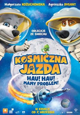 „Kosmiczna jazda. Hau hau mamy problem”