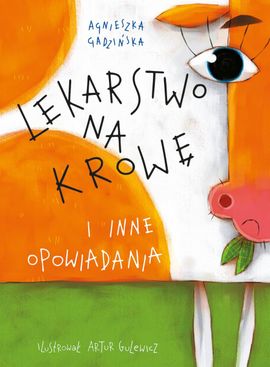 "Lekarstwo na krowę" Agnieszki Gadzińskiej