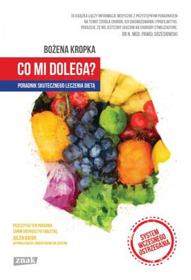 Bożena Kropka, "Co mi dolega? Poradnik skutecznego leczenia dietą"