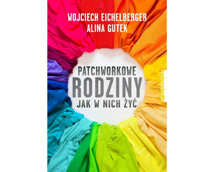 Patchworkowe rodziny. Jak w nich żyć