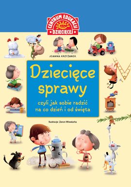 "Dziecięce sprawy, czyli jak sobie radzić na co dzień i od święta"