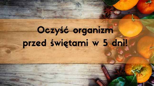 Oczyść organizm w 5 dni