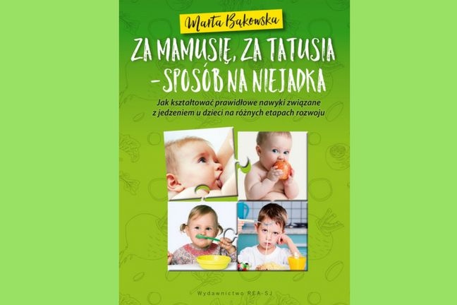 "Za mamusię, za tatusia - sposób na niejadka"