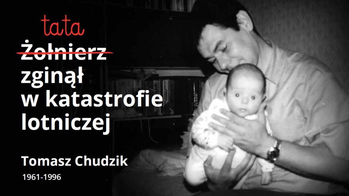 Tomasz Chudzik był pilotem, zginął w katastrofie samolotu Iryda. Skupiony i zaczytany – tak wspominają go jego dzieci. W domu pozostała po nim gablota pełna składanych modeli samolotów, zawsze idealnie złożonych i pomalowanych. Łukasz, tak jak tata, został pilotem: &quot;Kiedy jestem w górze, czuję, że tata jest ze mną i pomaga mi&quot;