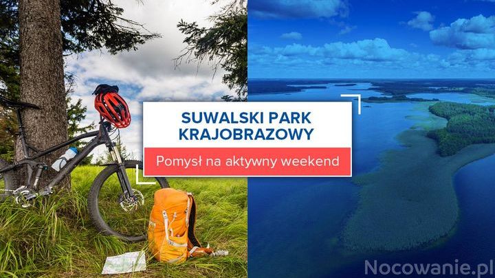 Suwalski Park Krajobrazowy. Pomysł na aktywny weekend