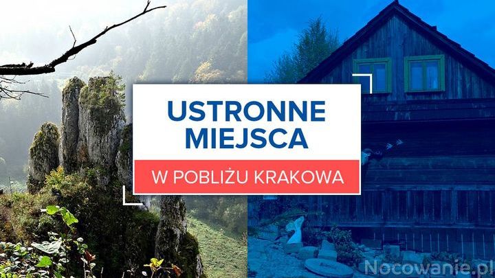 Ustronne miejsca w pobliżu Krakowa