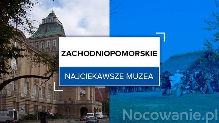 Najciekawsze muzea w Zachodniopomorskiem