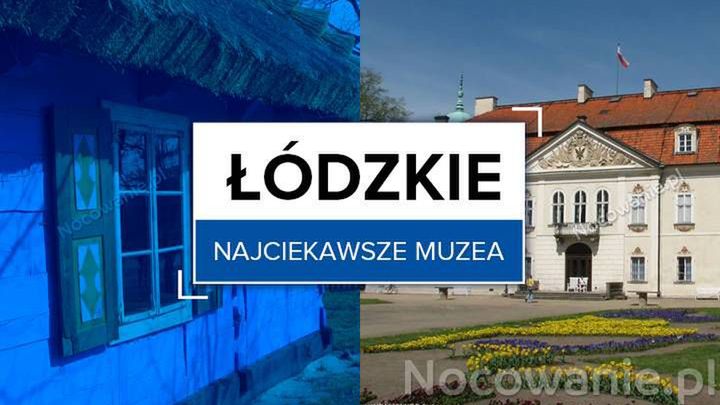 Najciekawsze muzea w województwie łódzkim