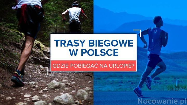 Trasy biegowe w Polsce. Gdzie warto pobiegać na urlopie?