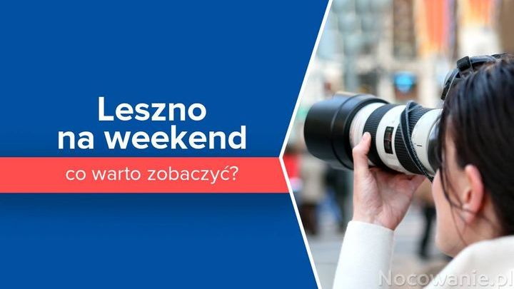 Leszno na weekend - co warto zobaczyć?