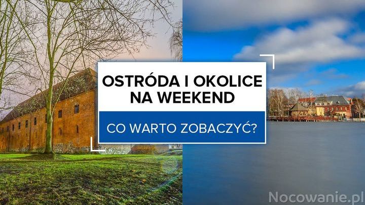 Ostróda i okolice na weekend - co warto zobaczyć?