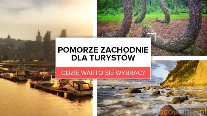 Pomorze Zachodnie dla turystów. Gdzie warto się wybrać?