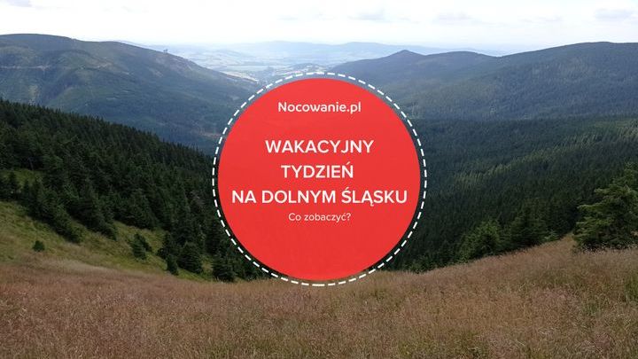 Wakacyjny tydzień na Dolnym Śląsku. Co warto zobaczyć?