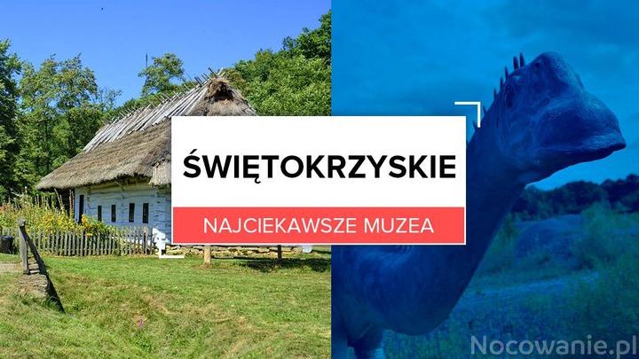 Najciekawsze muzea w Świętokrzyskiem