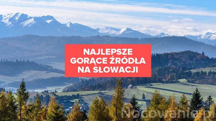 Najlepsze gorące źródła na Słowacji