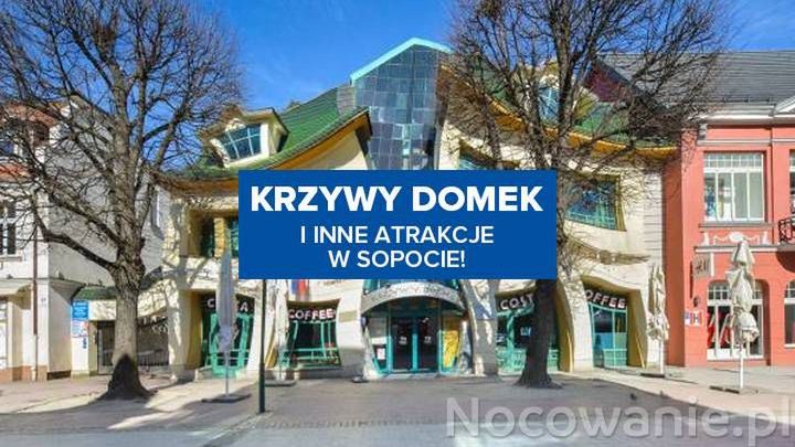 Krzywy domek i inne atrakcje w Sopocie!