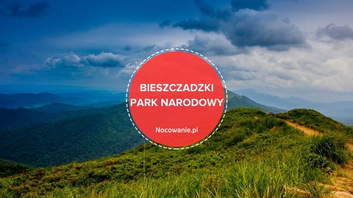 Bieszczadzki Park Narodowy - najważniejsze atrakcje turystyczne