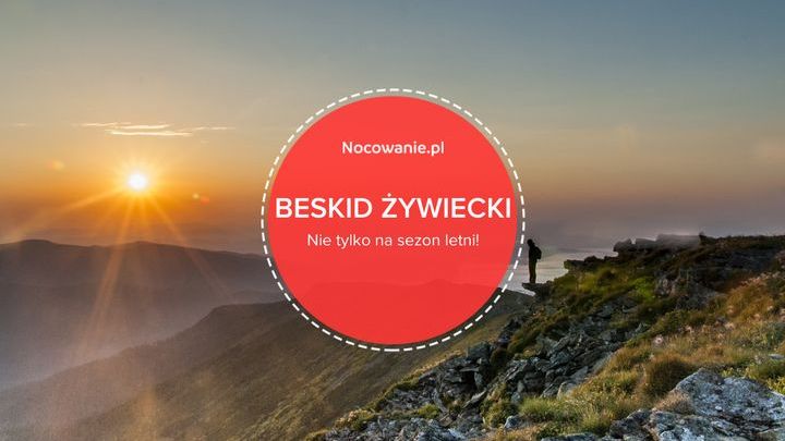Beskid Żywiecki - idealna opcja nie tylko na letni wypoczynek!