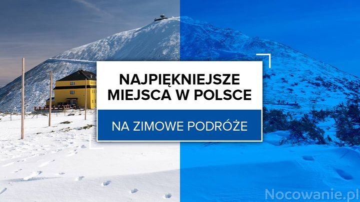 Najpiękniejsze miejsca w Polsce na zimowe podróże