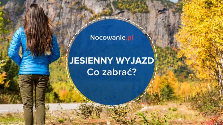 Co zabrać ze sobą na jesienny wyjazd?