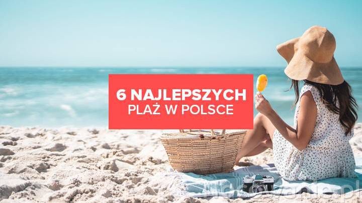 6 najlepszych plaż w Polsce