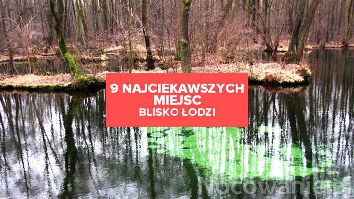 9 najciekawszych miejsc blisko Łodzi - świetne pomysły na weekend