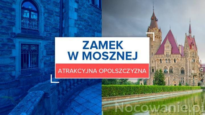 Atrakcyjna Opolszczyzna: Zamek w Mosznej