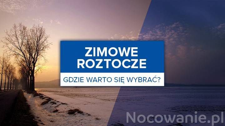Zimowe Roztocze - gdzie warto się wybrać?