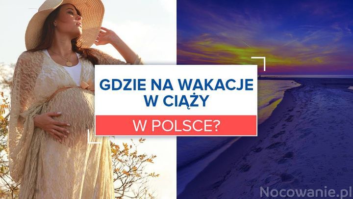 Gdzie na wakacje w ciąży w Polsce?