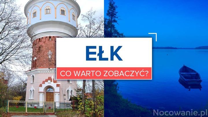Weekend w Ełku. Co warto zobaczyć?