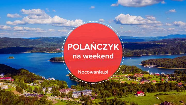Weekend nad Jeziorem Solińskim? Spędź go w Polańczyku!