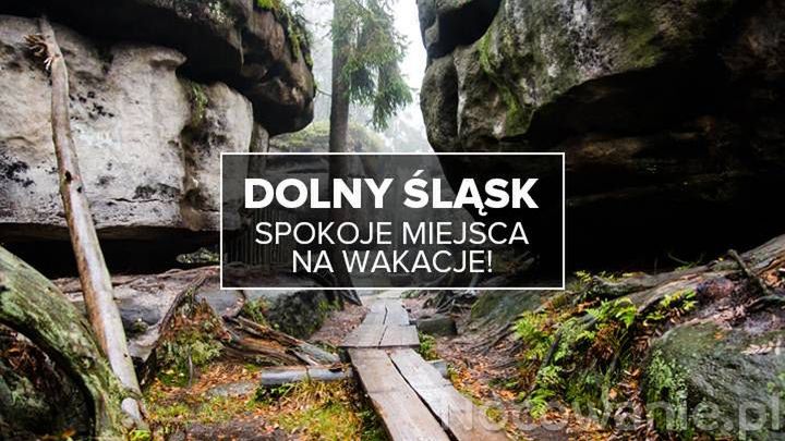 Dolny Śląsk - spokojne miejsca na wakacje
