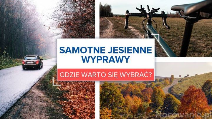 Samotne jesienne wyprawy. Gdzie warto się wybrać?