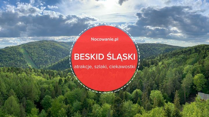 Beskid Śląski: atrakcje, szlaki turystyczne, ciekawostki