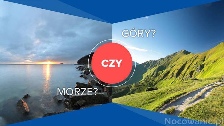 Nad morze, czy w góry?