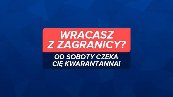 Wracasz z zagranicy? Od soboty czeka cię kwarantanna!