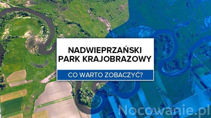 Nadwieprzański Park Krajobrazowy - co warto zobaczyć?