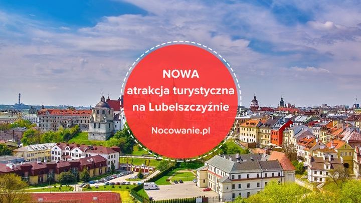 Lubelszczyzna zyska nową turystyczną atrakcję!