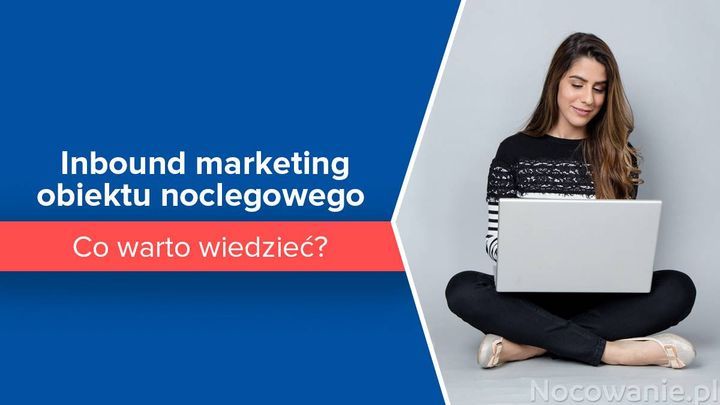 Inbound marketing obiektu noclegowego. Co warto wiedzieć?