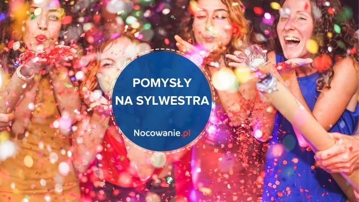 6 pomysłów na sylwestra w Polsce
