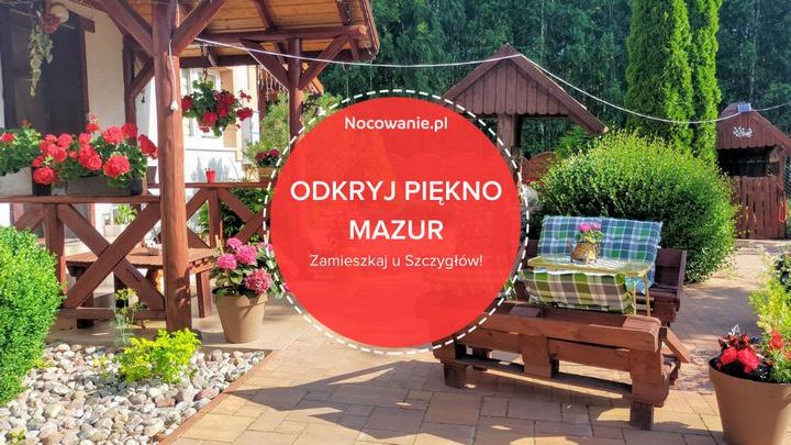 Odkryj piękno Mazur. Zamieszkaj u Szczygłów!