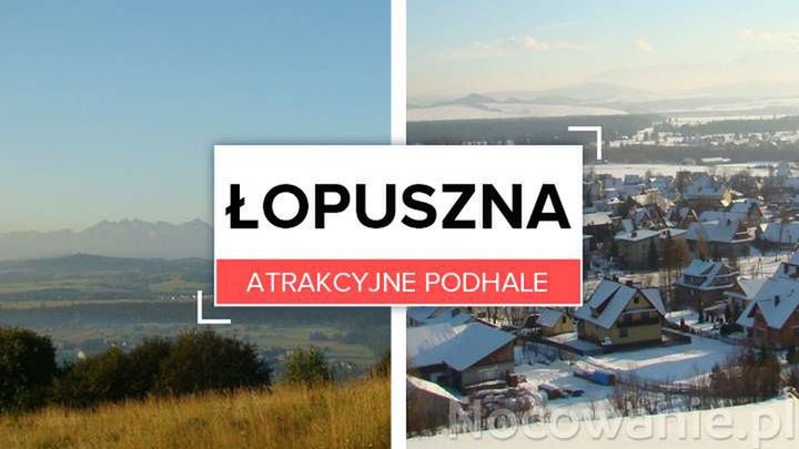 Atrakcyjne Podhale: Łopuszna