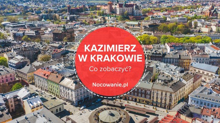 5 miejsc, które warto zobaczyć w Krakowie na Kazimierzu