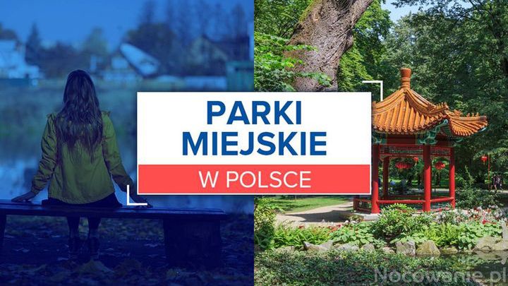 5 najpiękniejszych parków miejskich w Polsce