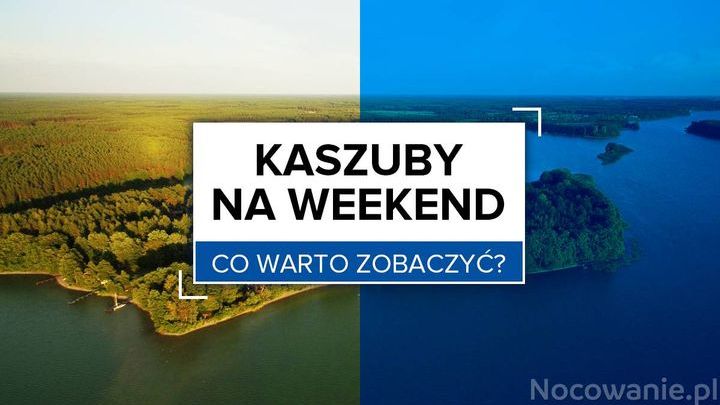 Kaszuby na weekend - co warto zobaczyć?